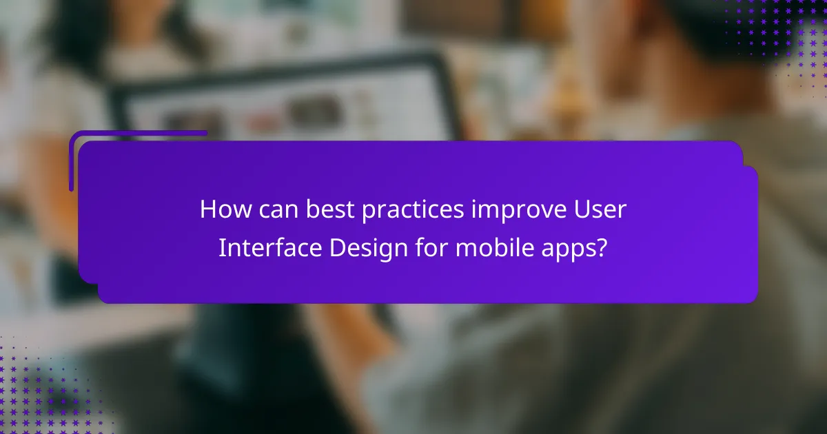 How can best practices improve User Interface Design for mobile apps?