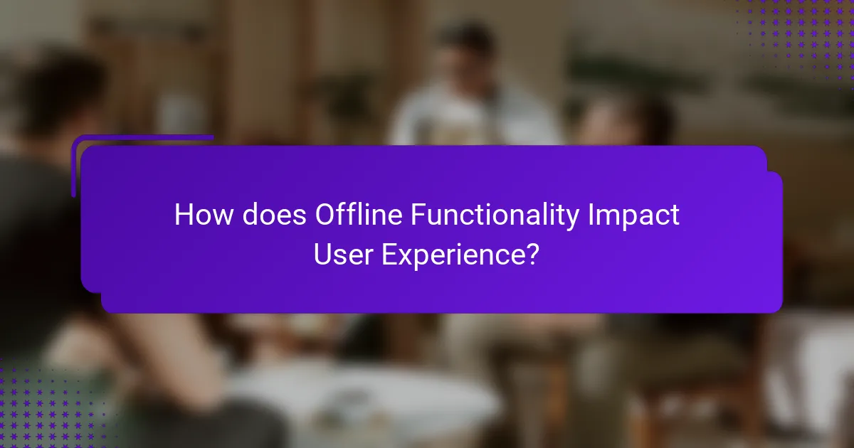 How does Offline Functionality Impact User Experience?