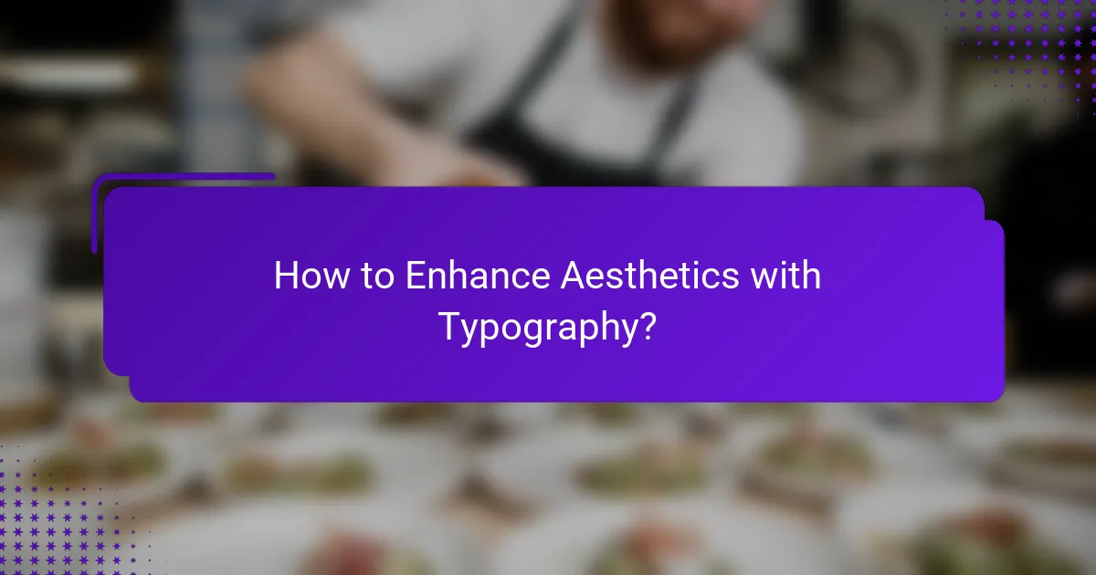 How to Enhance Aesthetics with Typography?