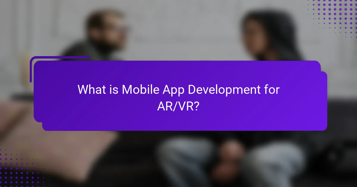 What is Mobile App Development for AR/VR?