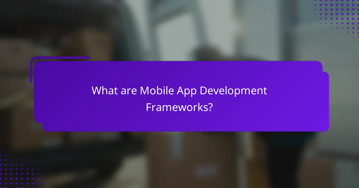 What are Mobile App Development Frameworks?