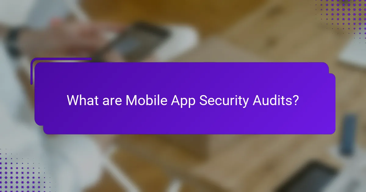 What are Mobile App Security Audits?