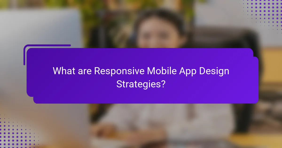 What are Responsive Mobile App Design Strategies?
