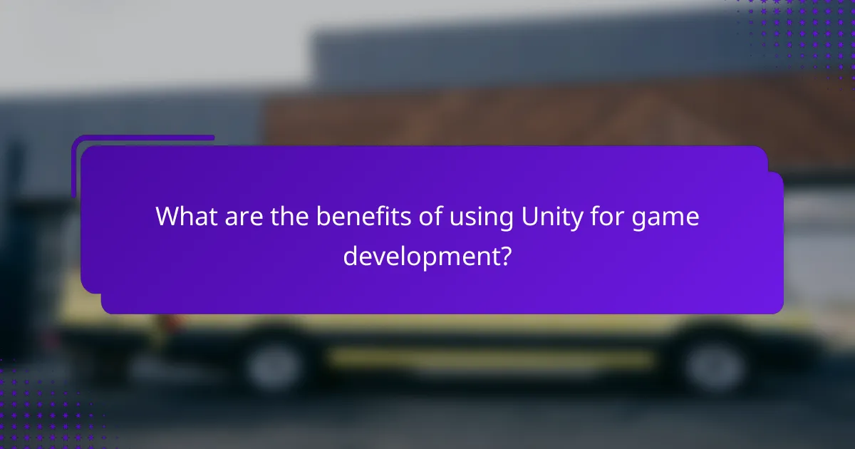 What are the benefits of using Unity for game development?