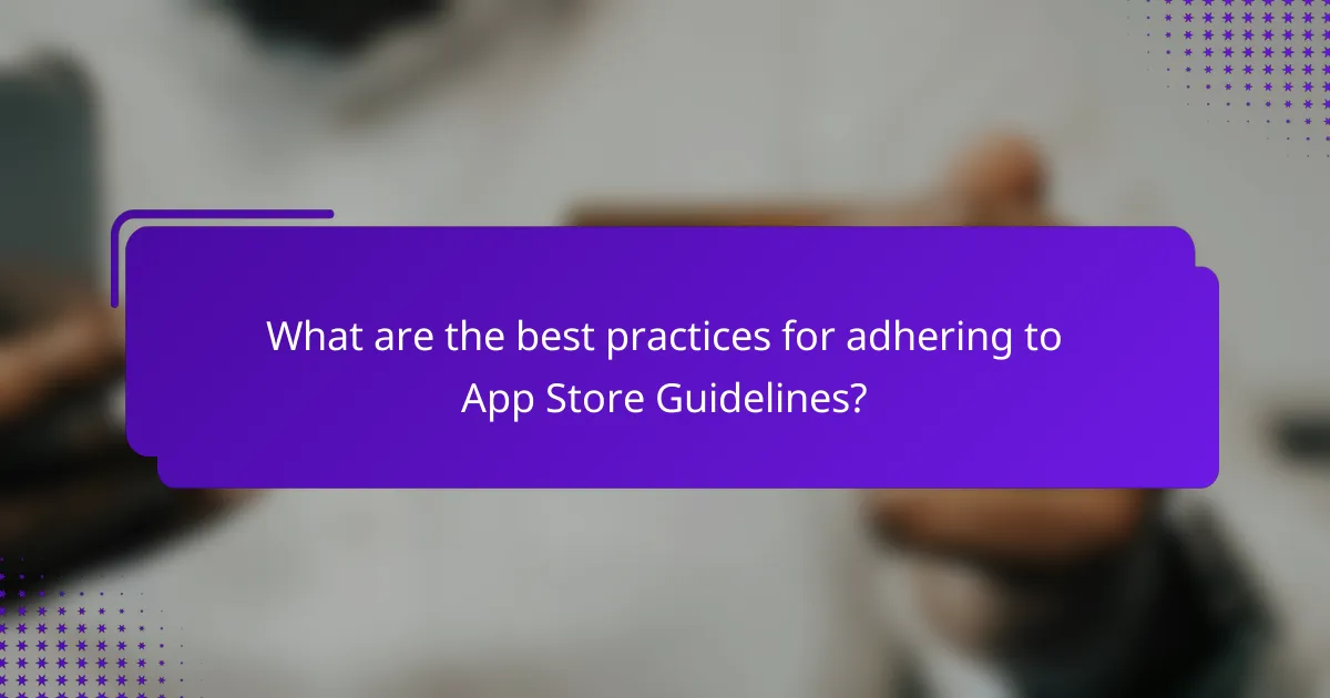 What are the best practices for adhering to App Store Guidelines?