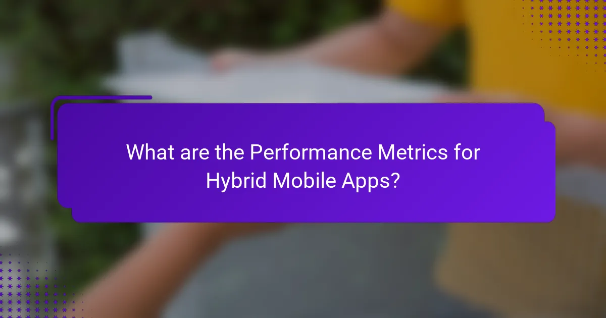 What are the Performance Metrics for Hybrid Mobile Apps?