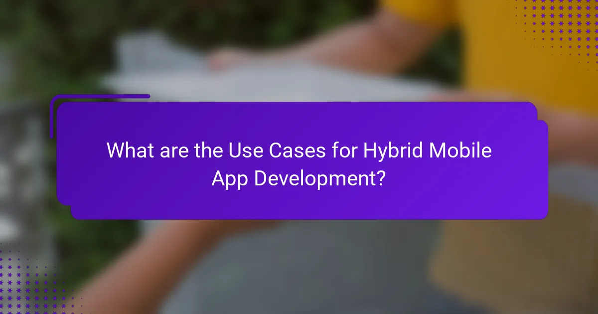 What are the Use Cases for Hybrid Mobile App Development?
