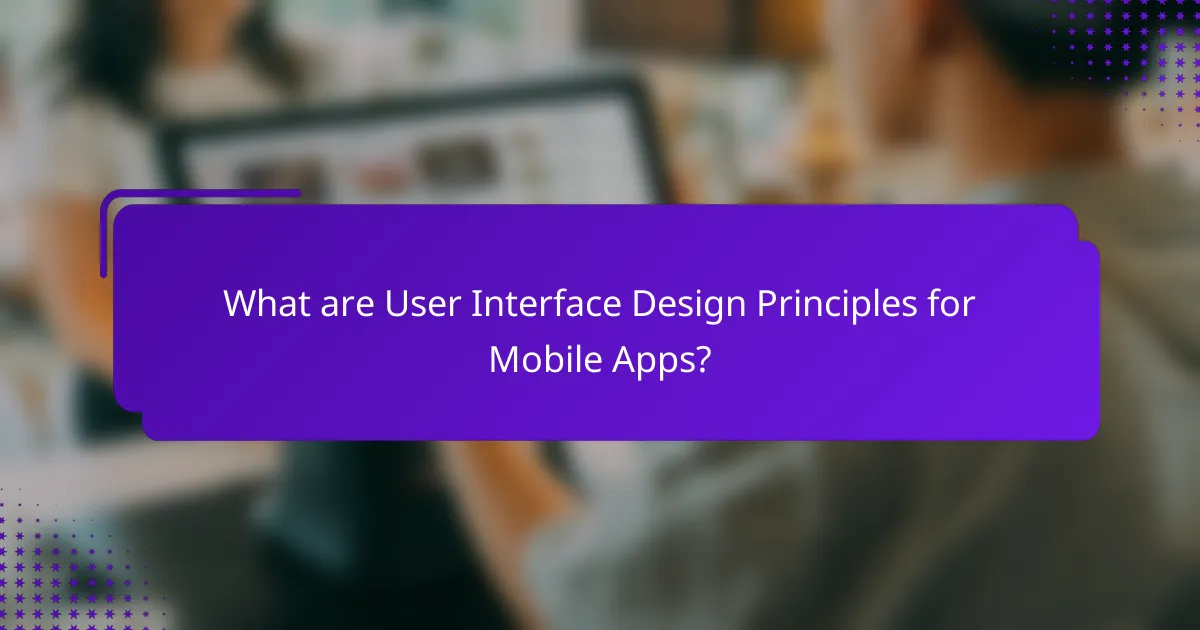 What are User Interface Design Principles for Mobile Apps?