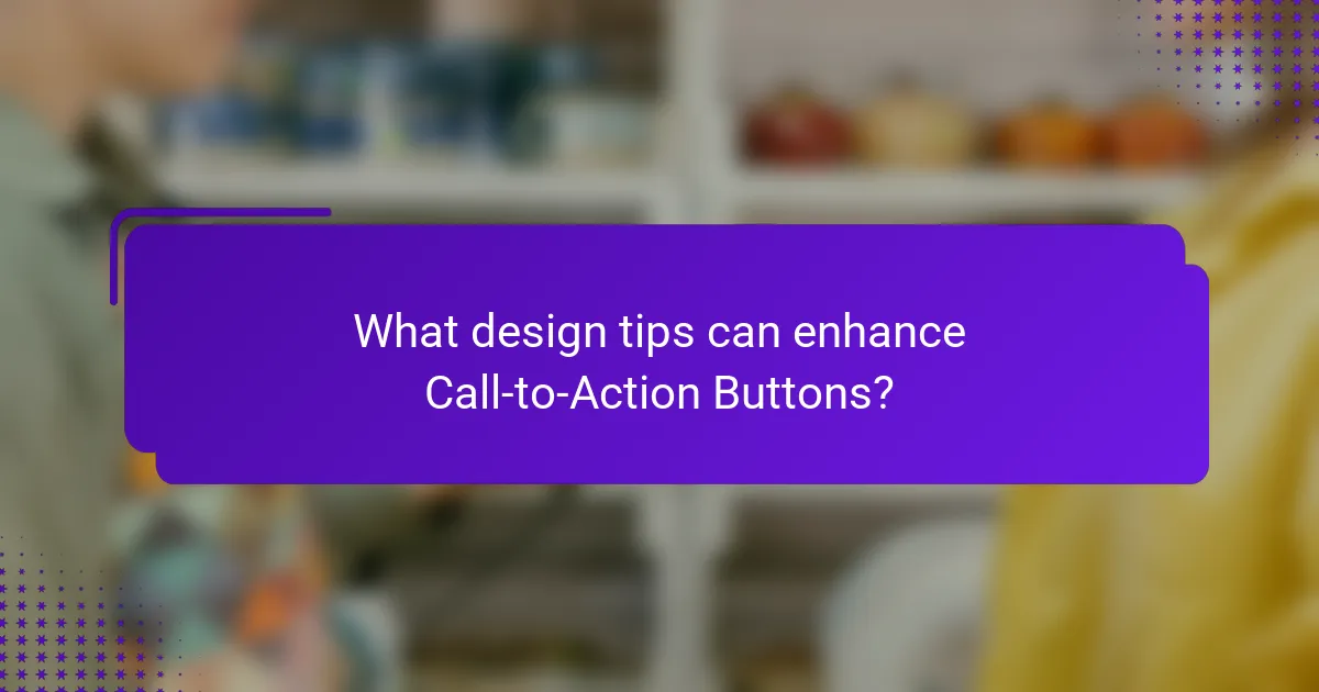 What design tips can enhance Call-to-Action Buttons?