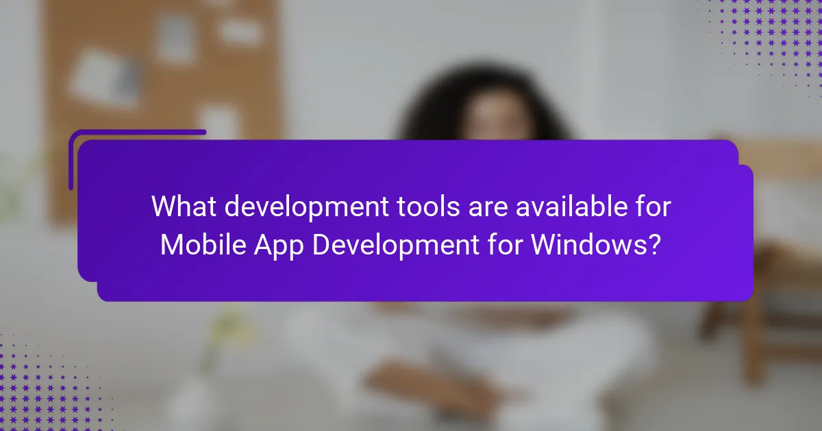 What development tools are available for Mobile App Development for Windows?