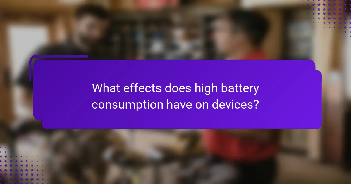 What effects does high battery consumption have on devices?