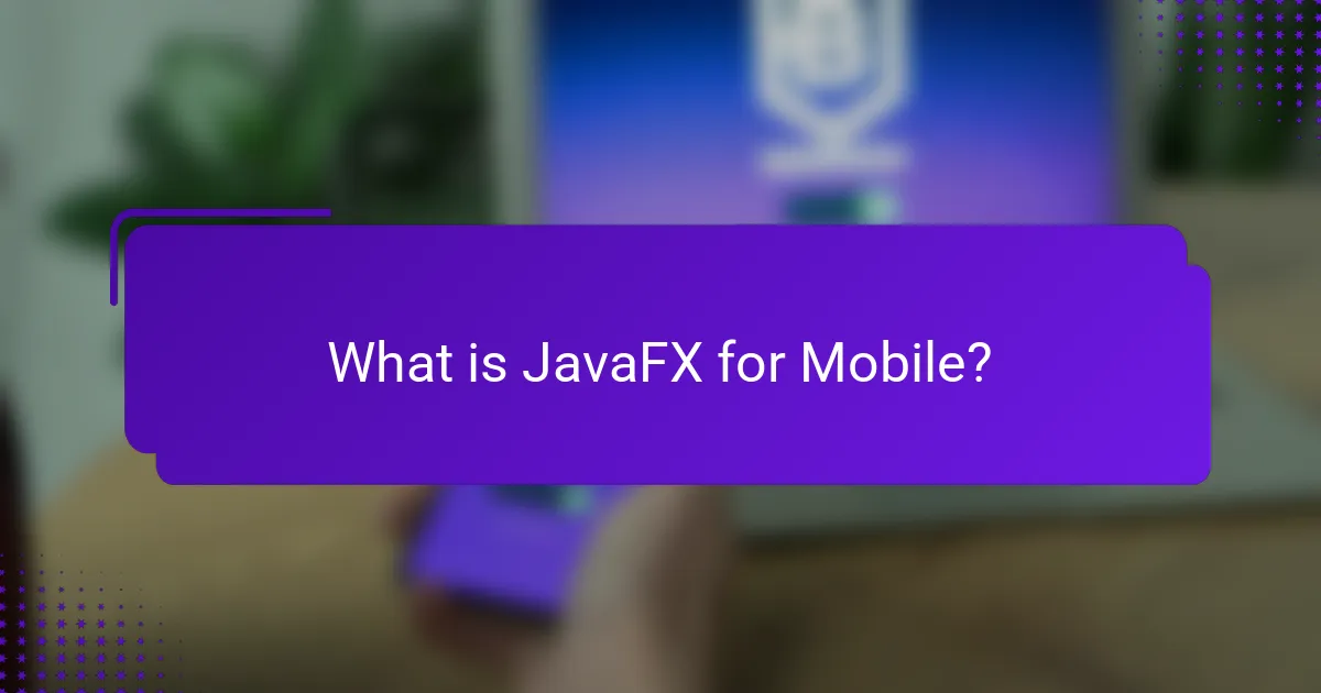 What is JavaFX for Mobile?
