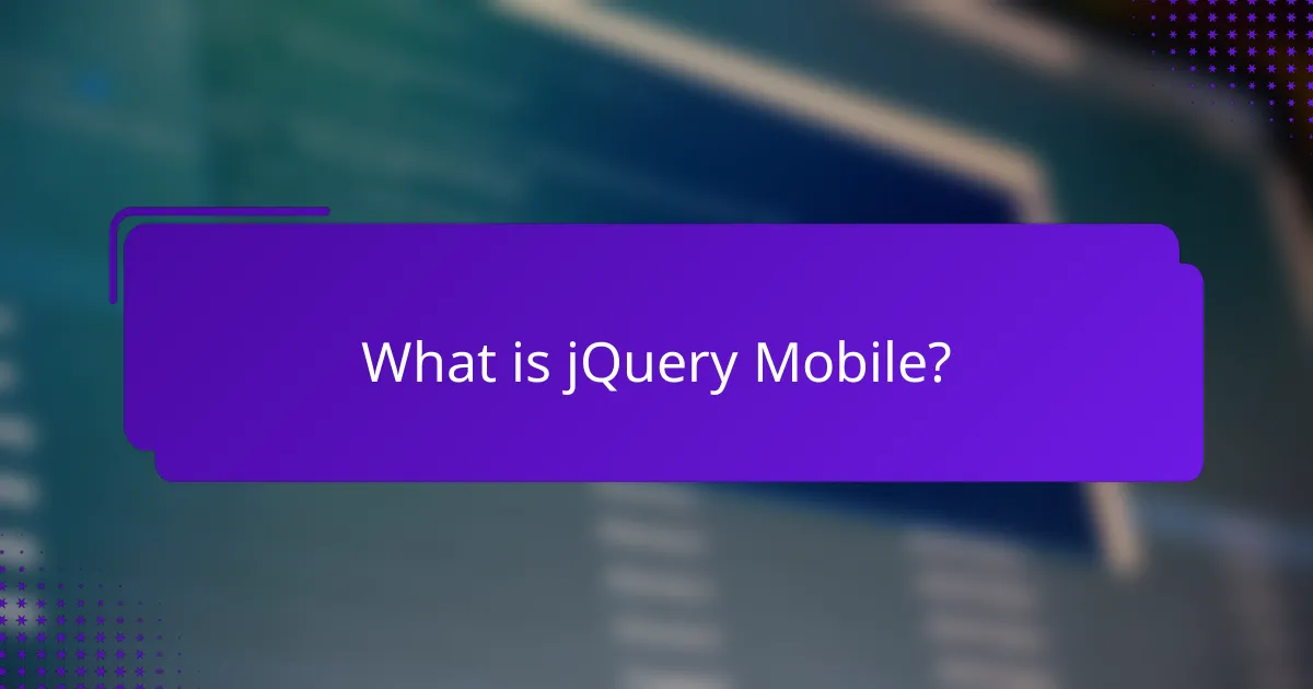 What is jQuery Mobile?