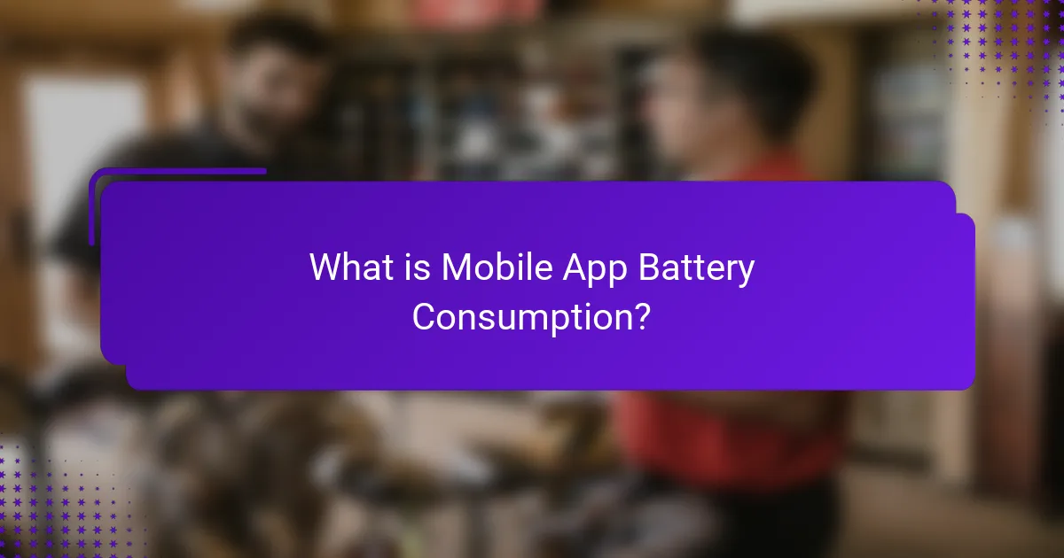 What is Mobile App Battery Consumption?