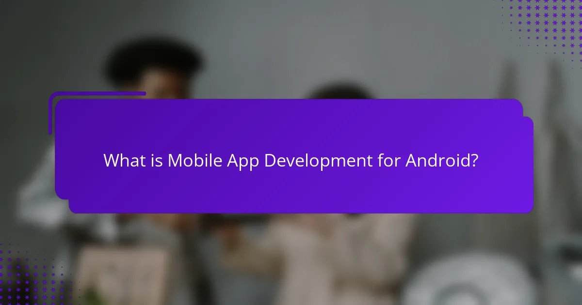 What is Mobile App Development for Android?