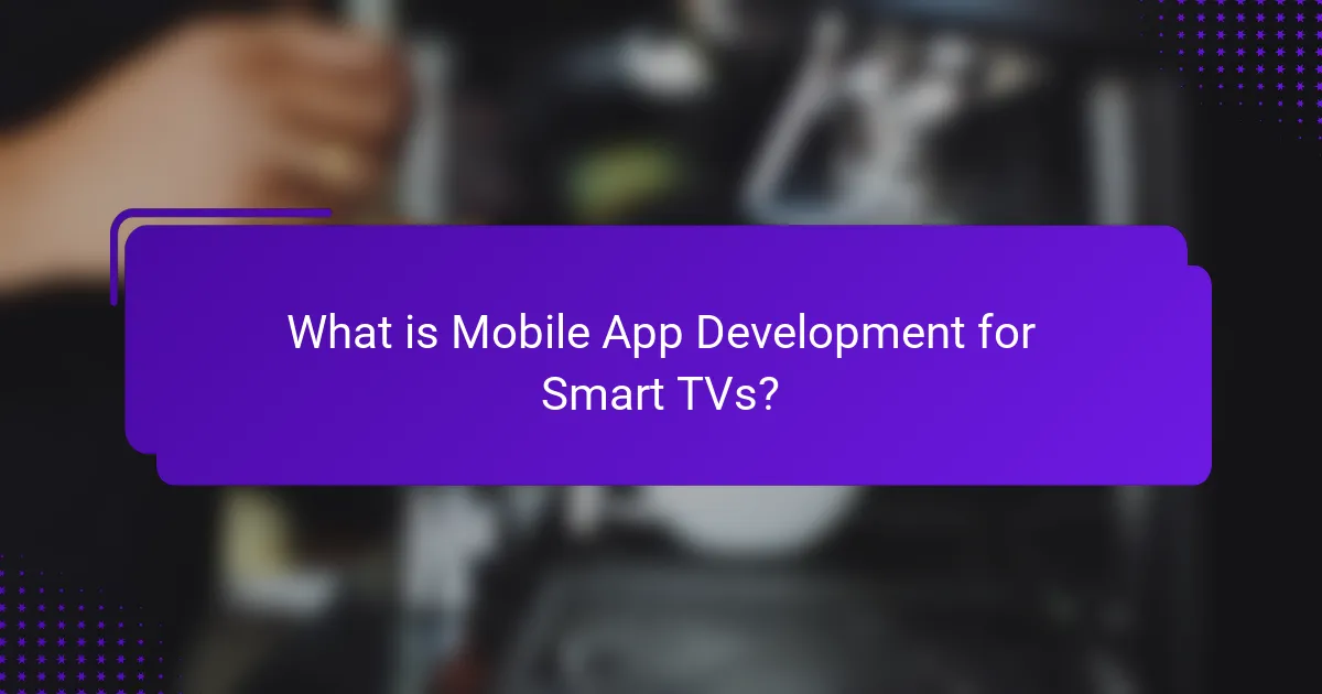 What is Mobile App Development for Smart TVs?