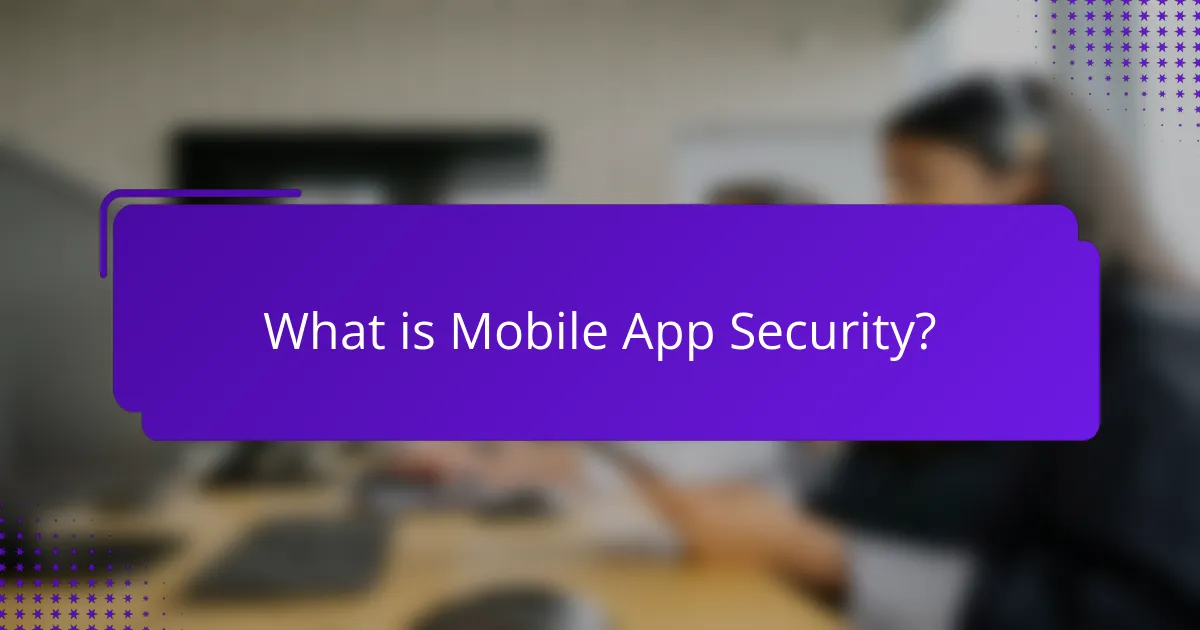 What is Mobile App Security?