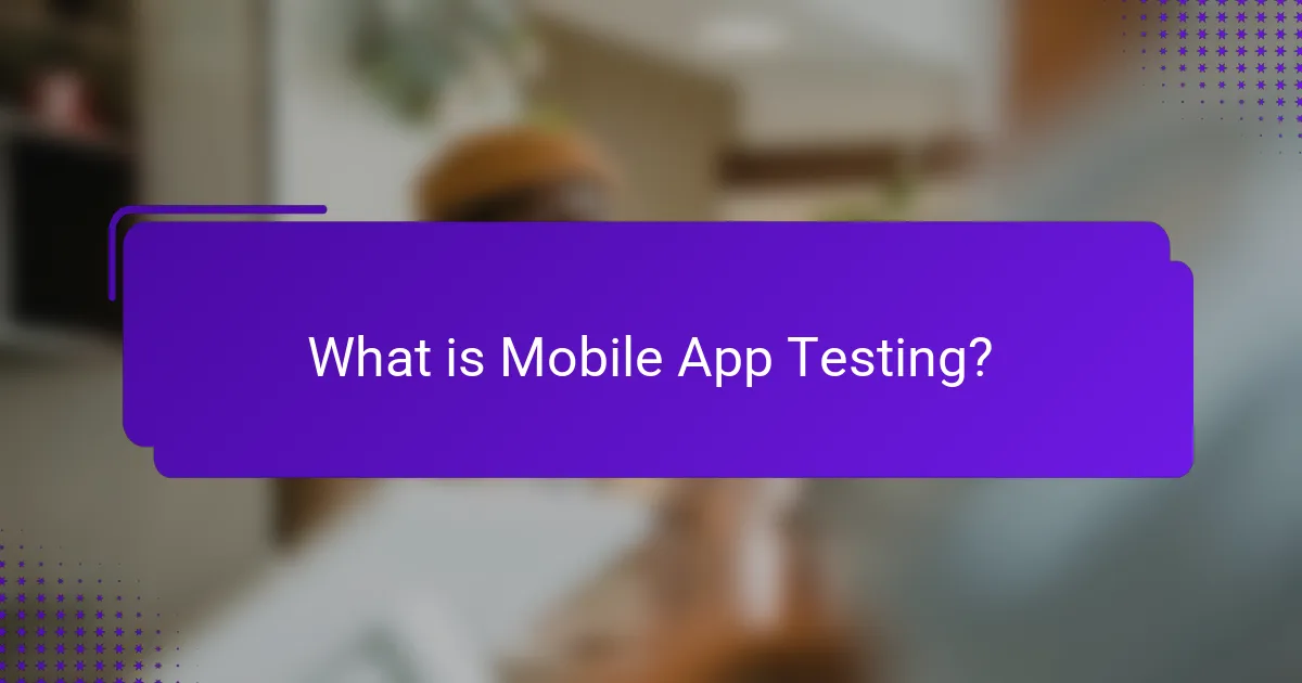 What is Mobile App Testing?