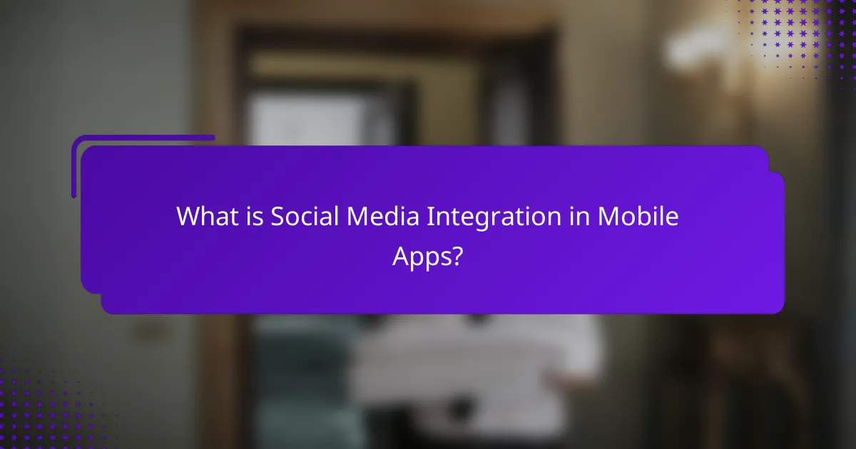 What is Social Media Integration in Mobile Apps?