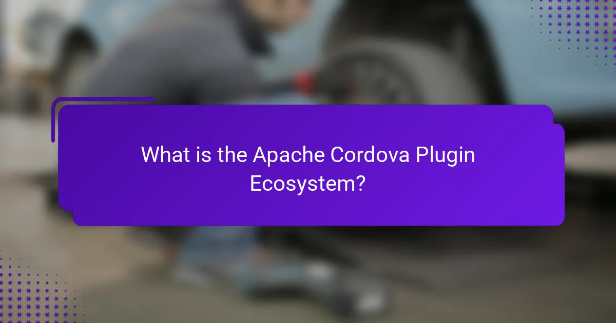 What is the Apache Cordova Plugin Ecosystem?