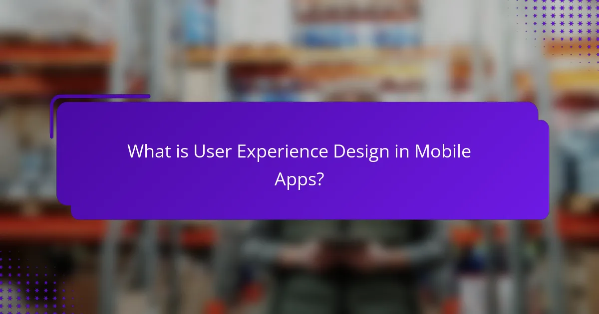 What is User Experience Design in Mobile Apps?
