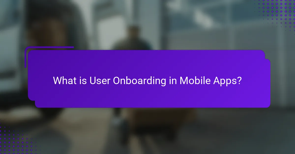 What is User Onboarding in Mobile Apps?