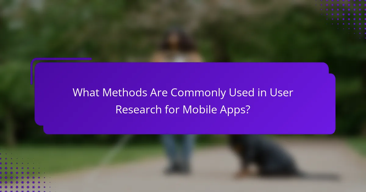 What Methods Are Commonly Used in User Research for Mobile Apps?