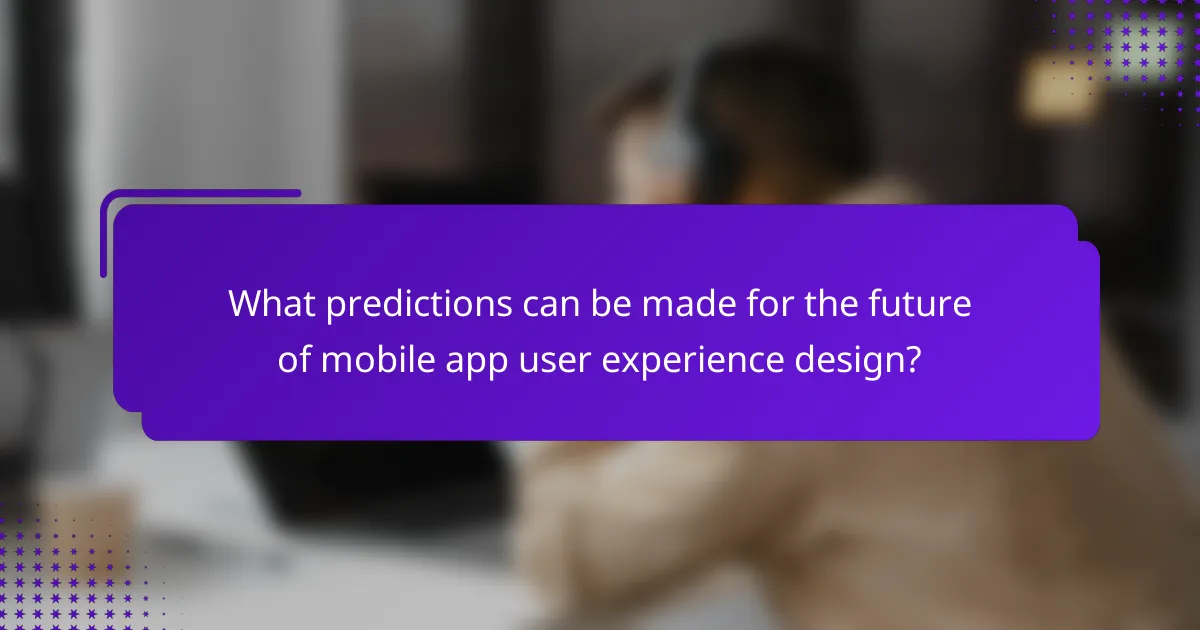 What predictions can be made for the future of mobile app user experience design?