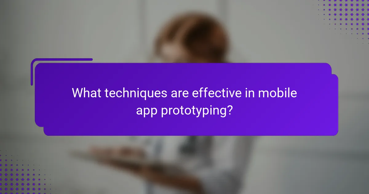 What techniques are effective in mobile app prototyping?