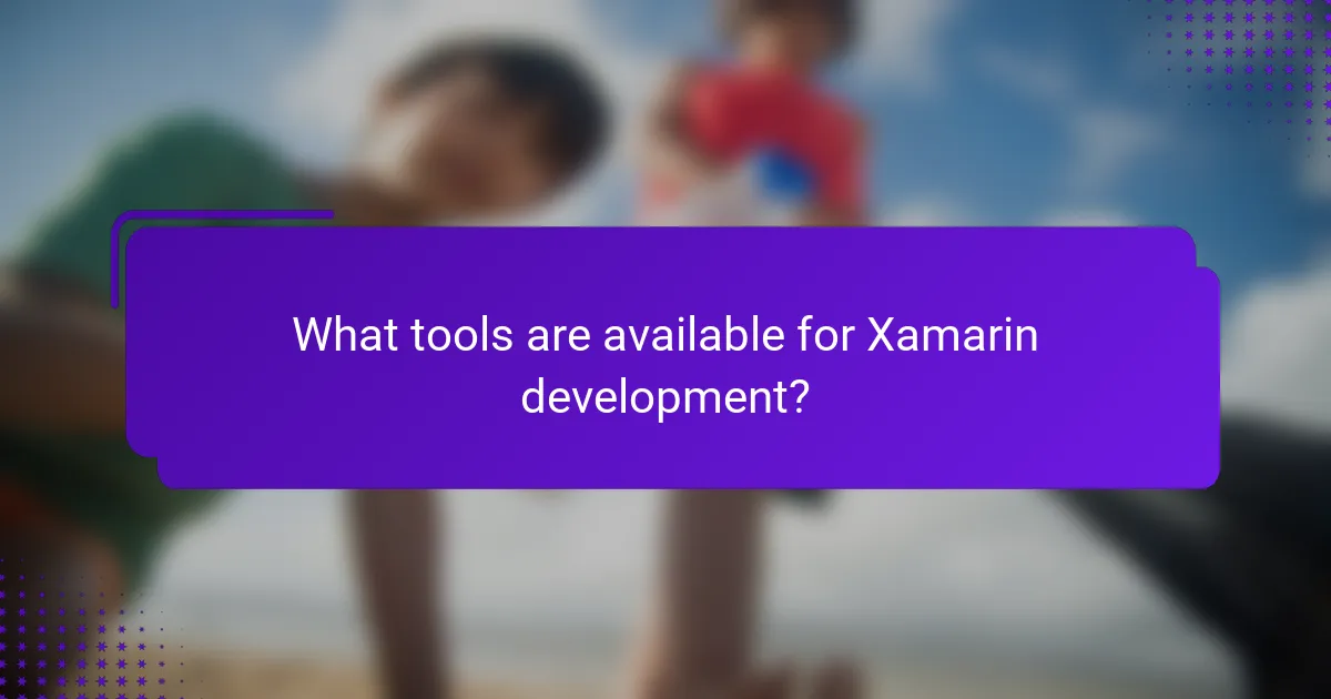 What tools are available for Xamarin development?